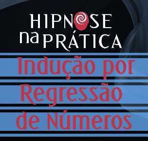 Hipnose Na Prática - Indução por Regressão de Números