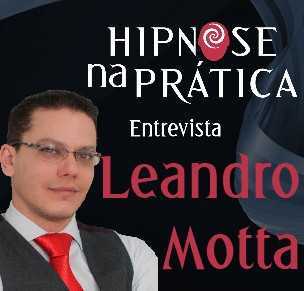 Hipnose Na Prática - Induções Rápidas na Clínica - Leandro Motta