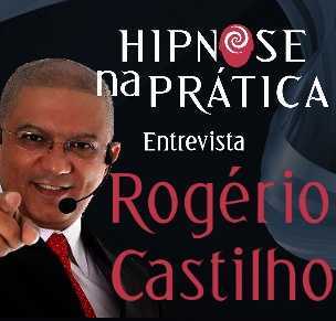 Hipnose na Prática - Entrevista com Rogério Castilho