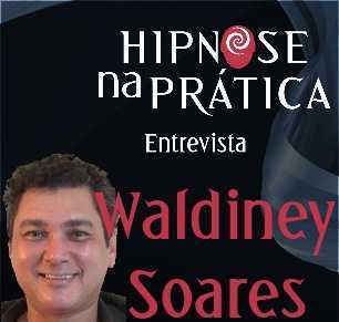 Hipnose na Prática - Entrevista com Waldiney Soares