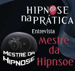 Hipnose na Prática - Entrevista com o Mestre da Hipnose