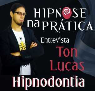 Hipnose na Prática - Hipnodontia - Entrevista com Ton Lucas