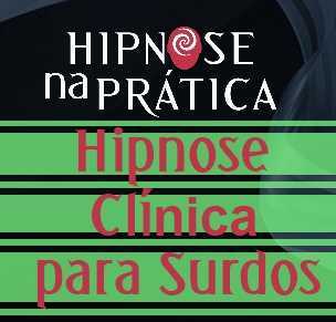 Hipnose na Prática - Hipnose Clínica para Surdos