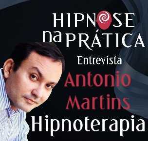 Hipnose na Prática - Hipnoterapia - Entrevista com Antonio Martins